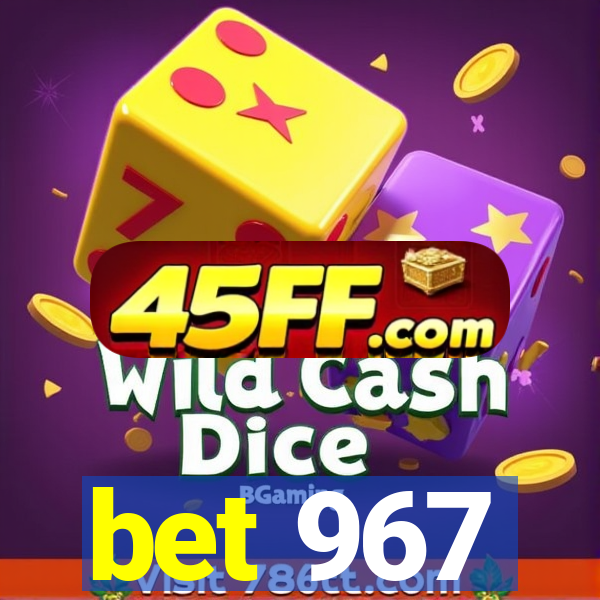 bet 967